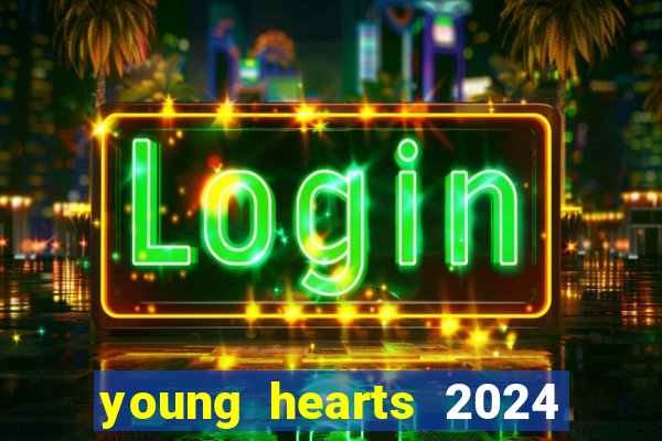 young hearts 2024 online legendado